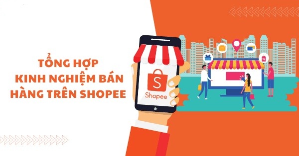 Tổng hợp kinh nghiệm bán hàng trên Shopee cho người mới bắt đầu