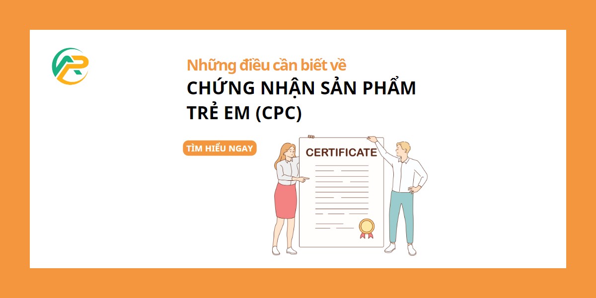 Mọi điều cần biết về chứng nhận sản phẩm trẻ em (CPC)