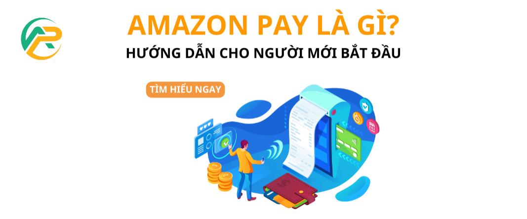 Amazon Pay là gì? Hướng dẫn cho người mới bắt đầu