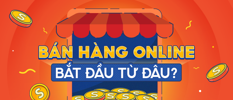 Bán hàng online bắt đầu từ đâu?