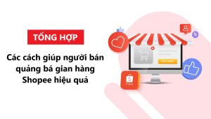 Các cách quảng bá gian hàng Shopee