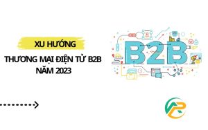 xu hướng thương mại điện tử B2B năm 2023